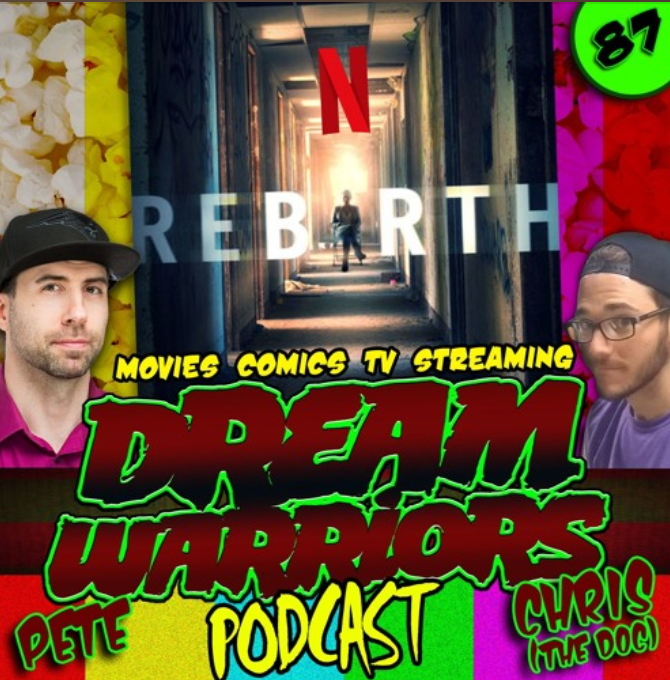 #87 Rebirth from Netflix - Dream Warriors Podcast