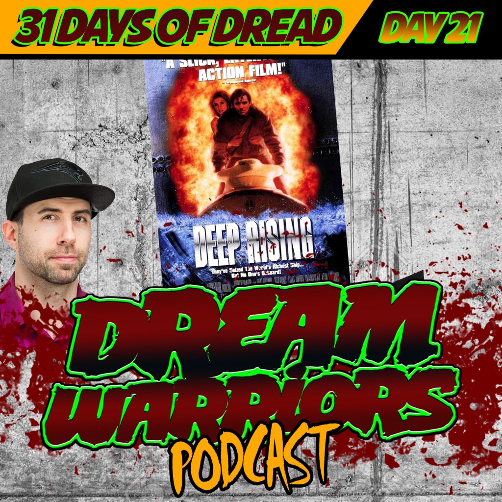 DEEP RISING - Day 21 of the 31 Days of Dread - Dream Warriors Podcast