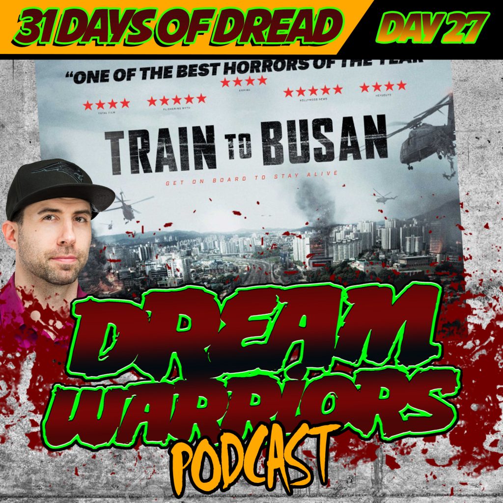 TRAIN TO BUSAN - Day 27 of the 31 Days of Dread