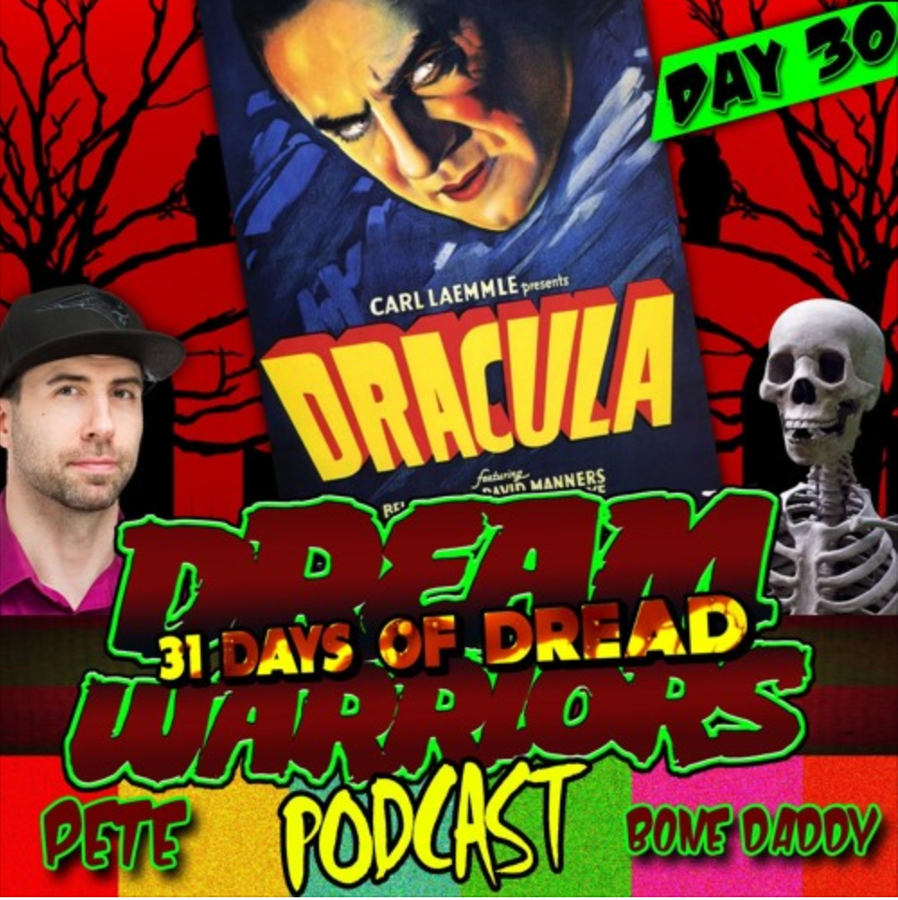 Dream Warriors Podcast - 31 Days of Dread - Day 30 - Dracula '31