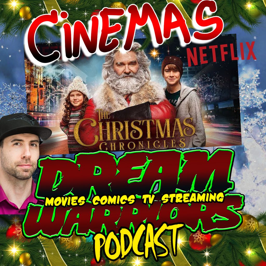 CINEMAS - CHRISTMAS CHRONICLES - DREAM WARRIORS PODCAST