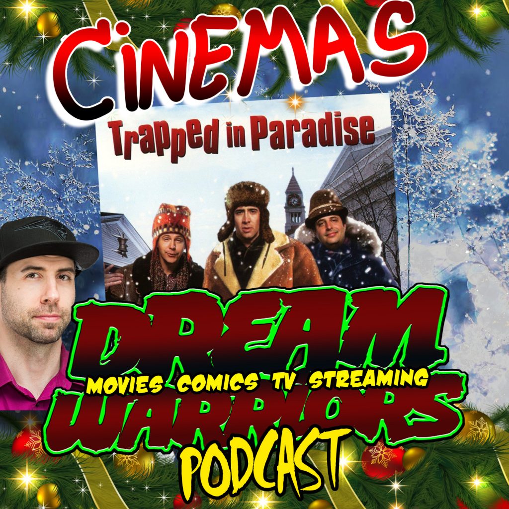 TRAPPED IN PARADISE - CINEMAS - DREAM WARRIORS PODCAST