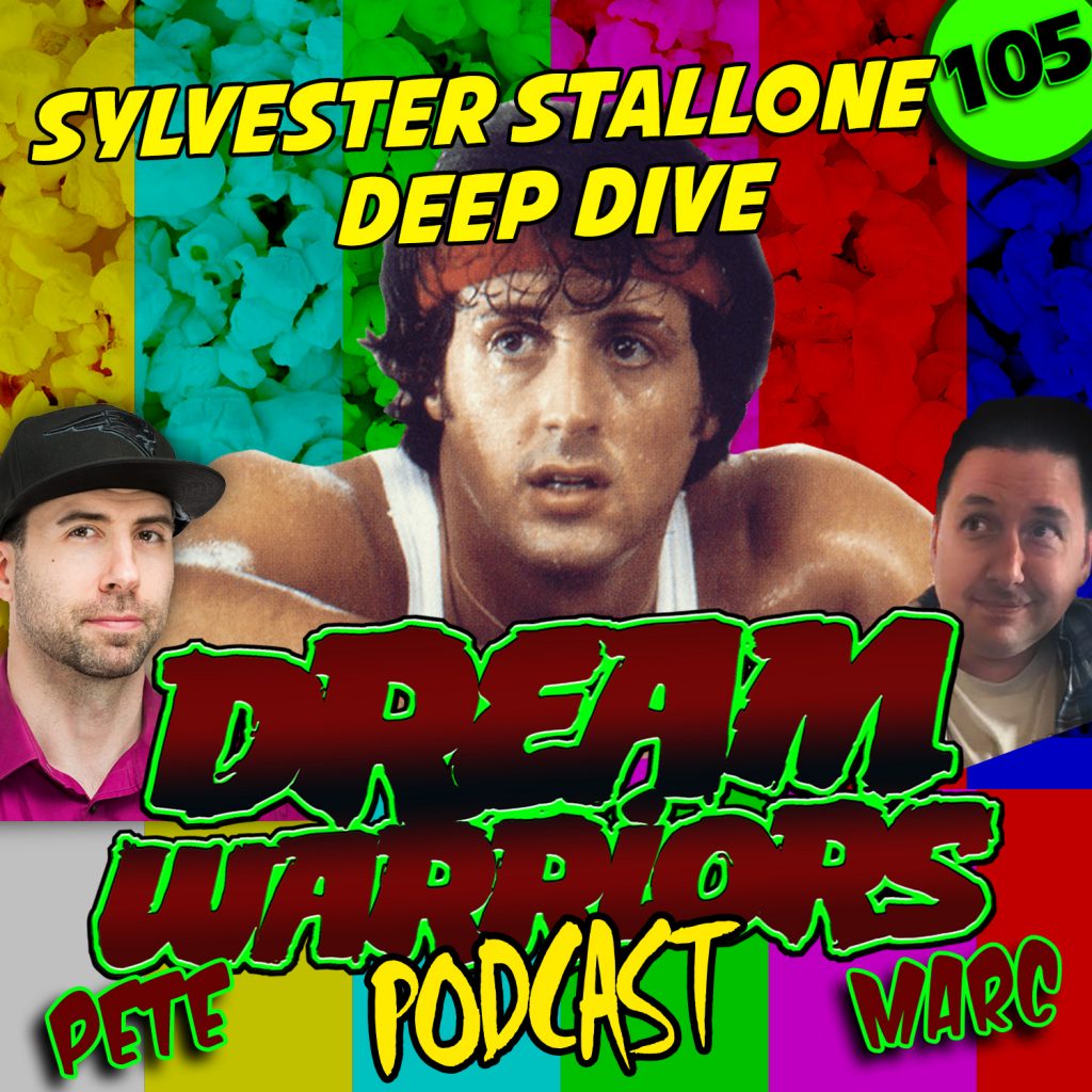 #105 SYLVESTER STALLONE DEEP DIVE RE-UPLOAD - DREAM WARRIORS PODCAST