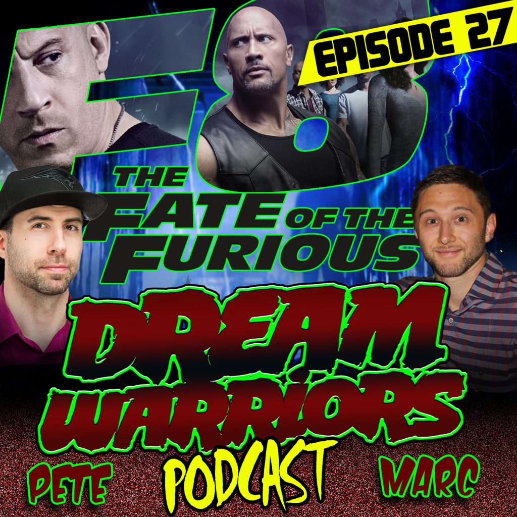 Dream Warriors 27 Fate of the Furious and Tequila