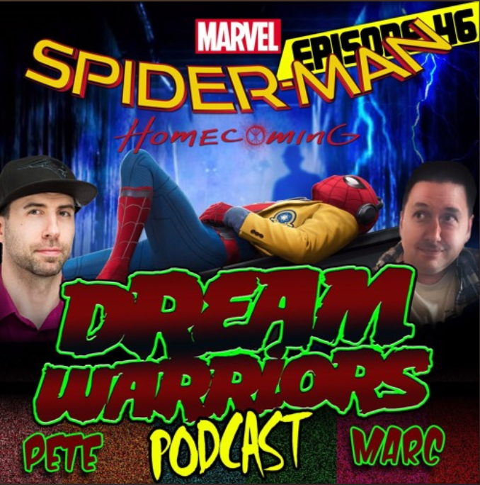 Dream Warriors 46 - Spider-Man Homecoming AGAIN!!!!