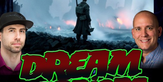 Dream Warriors 48 – Dunkirk Initial Reactions