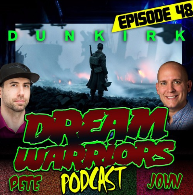 Dream Warriors 48 - Dunkirk Initial Reactions