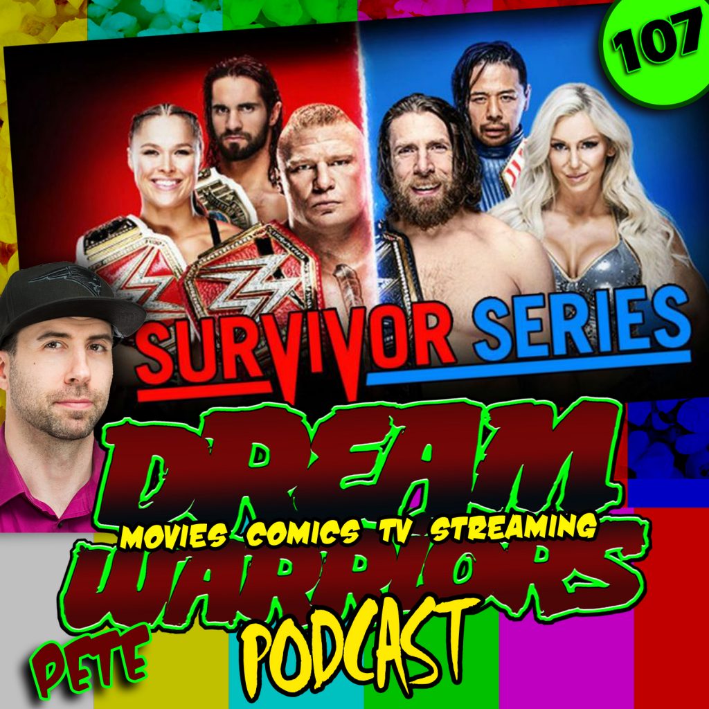 #107 WWE SURVIVOR SERIES - DREAM WARRIORS PODCAST