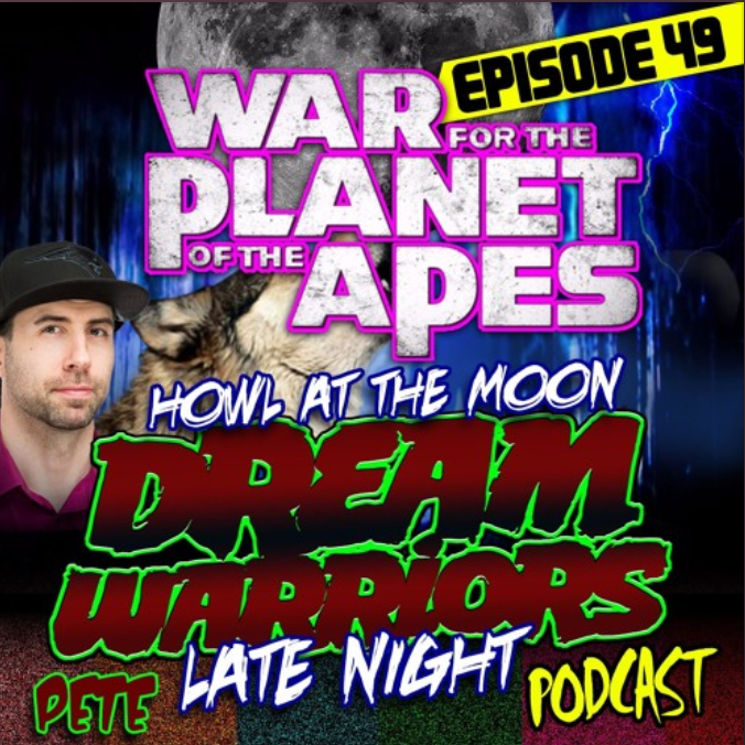 Dream Warriors 49 - War of the Planet of the Apes and Spider-Man