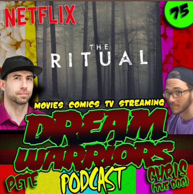 #75 The Ritual on Netflix - Dream Warriors Podcast