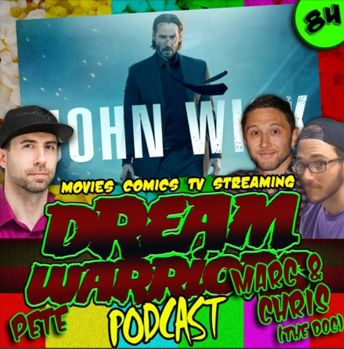 #84 John Wick Marathon Gone Wrong - Dream Warriors Podcast