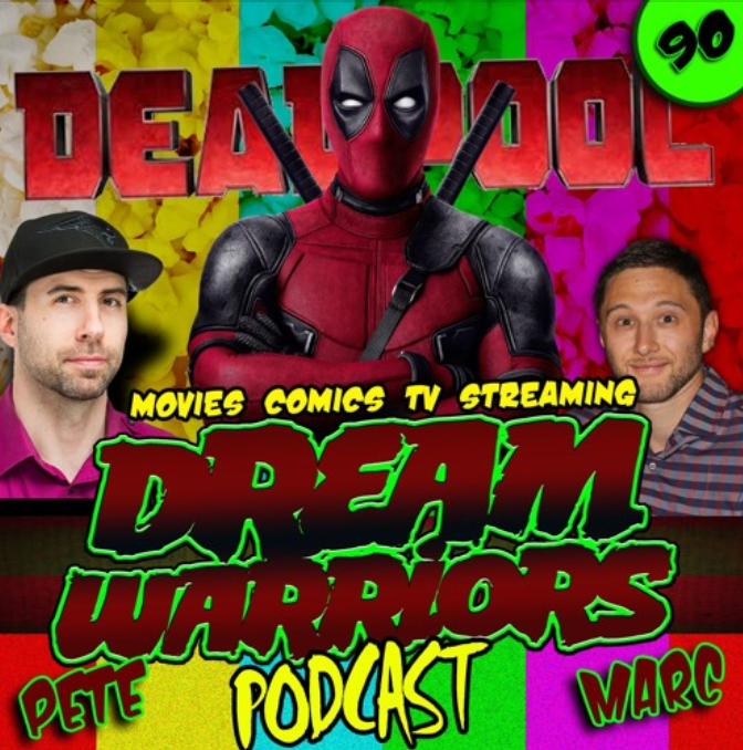 #90 Deadpool 2 - Dream Warriors Podcast