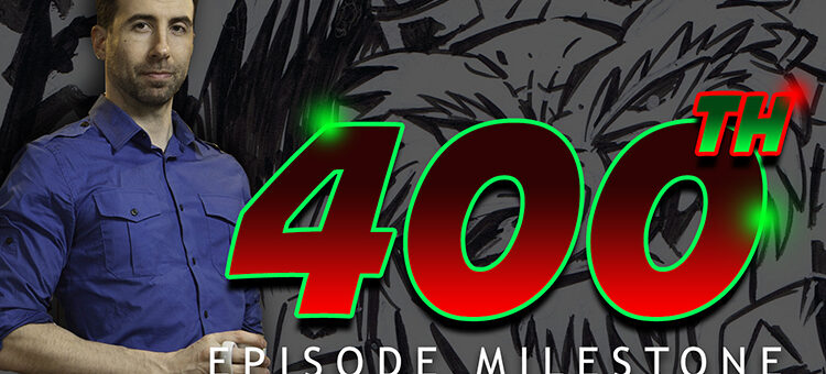 #423 – 400th Episode MILESTONE