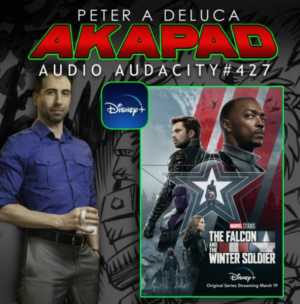 #427 - Finally my thoughts on Disney's THE FALCON and the WINTER SOLDIER